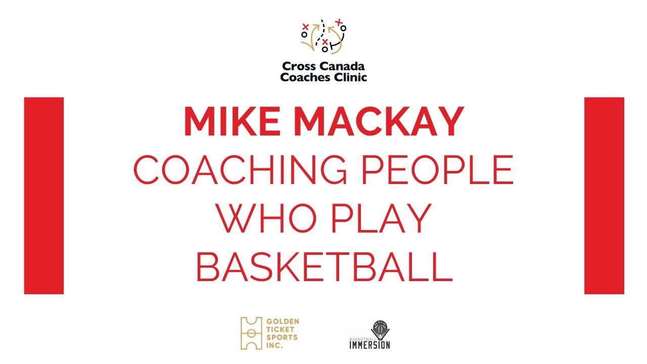Mike Mackay - Coaching People Who Play Basketball