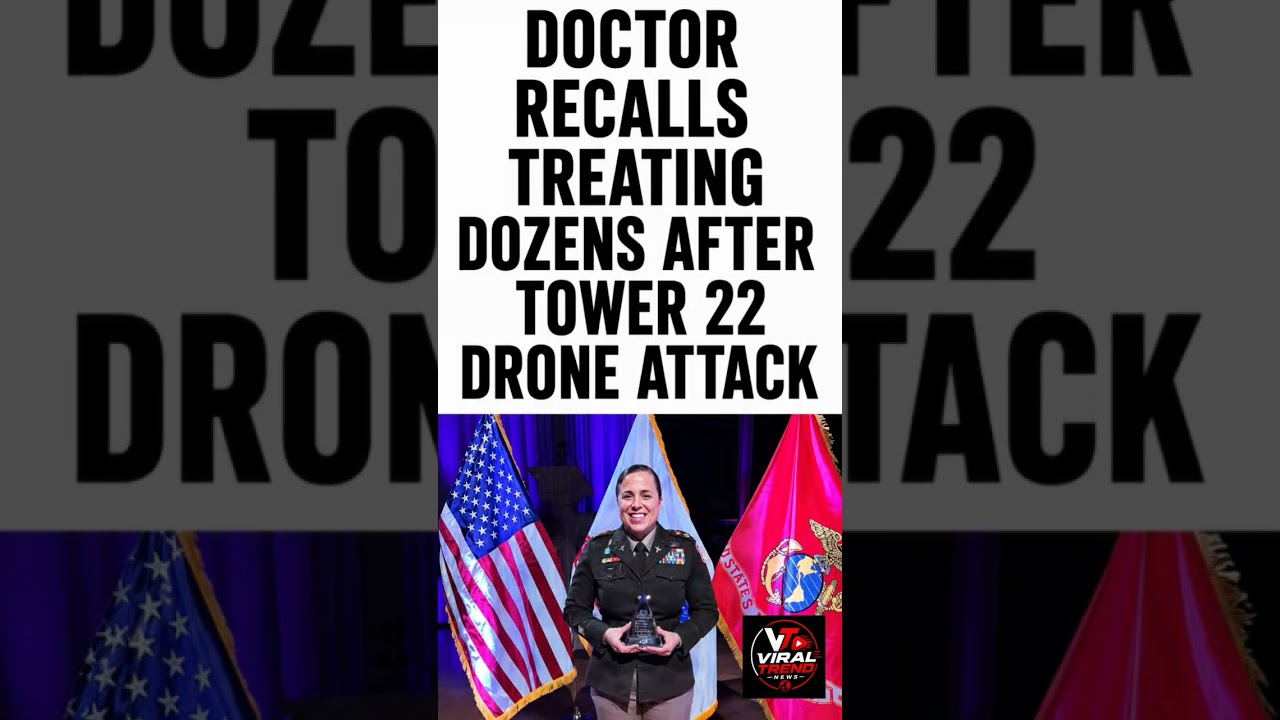 Doctor Recalls Treating Dozens After Tower 22 Drone Attack 🚁