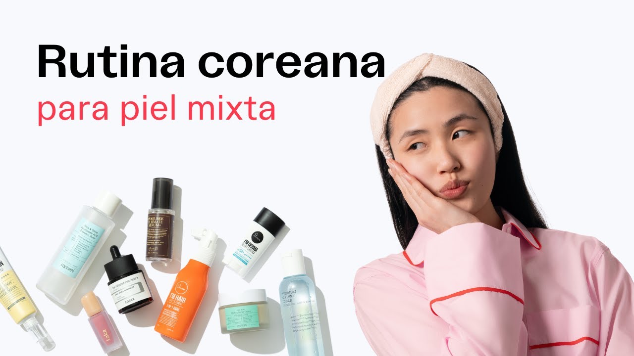 RUTINA COREANA para PIEL MIXTA en 10 Pasos #cosmeticacoreana #kbeauty | MiiN Cosmetics