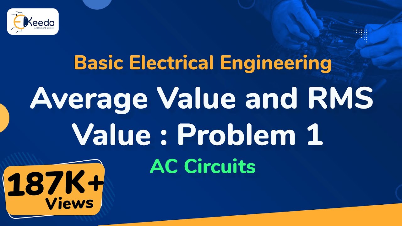 Average Value and RMS Value : Problem 1 - AC Circuits - Basic Electrical Engineering