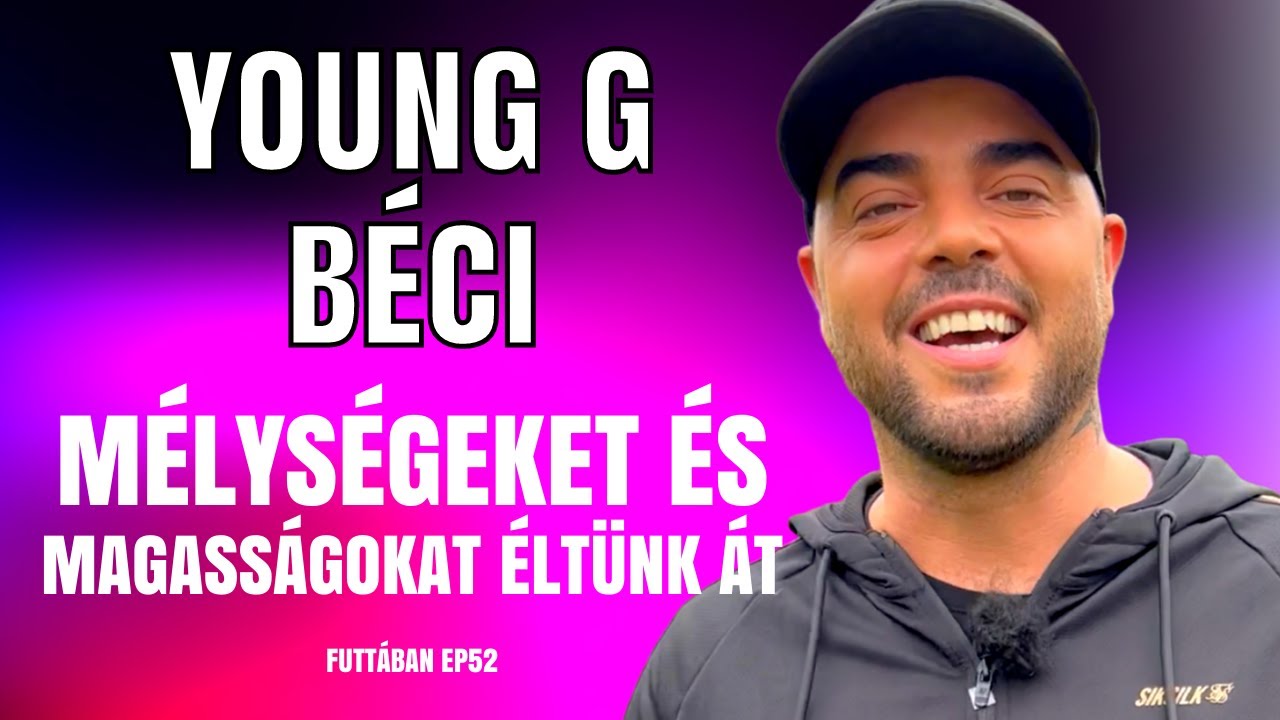 YOUNG G BÉCI: MÉLYSÉGEKET ÉS MAGASSÁGOKAT ÉLTÜNK ÁT / Futtában / Palikék Világa by Manna