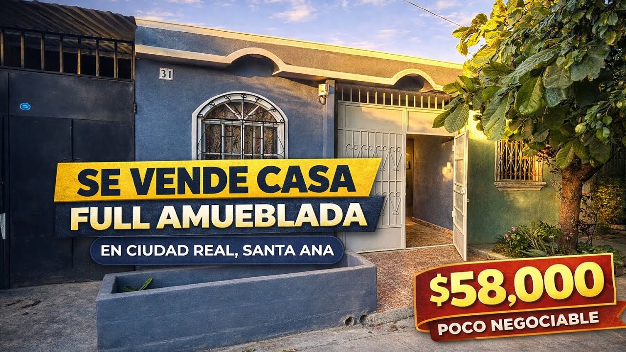 Se vende Casa Amueblada Ciudad Real Santa Ana &58,500 poco Neg 
