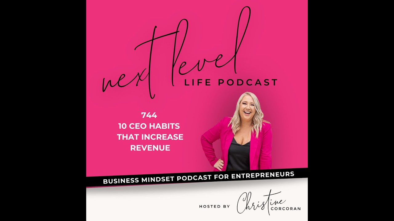 744 - 10 CEO Habits That Increase Revenue
