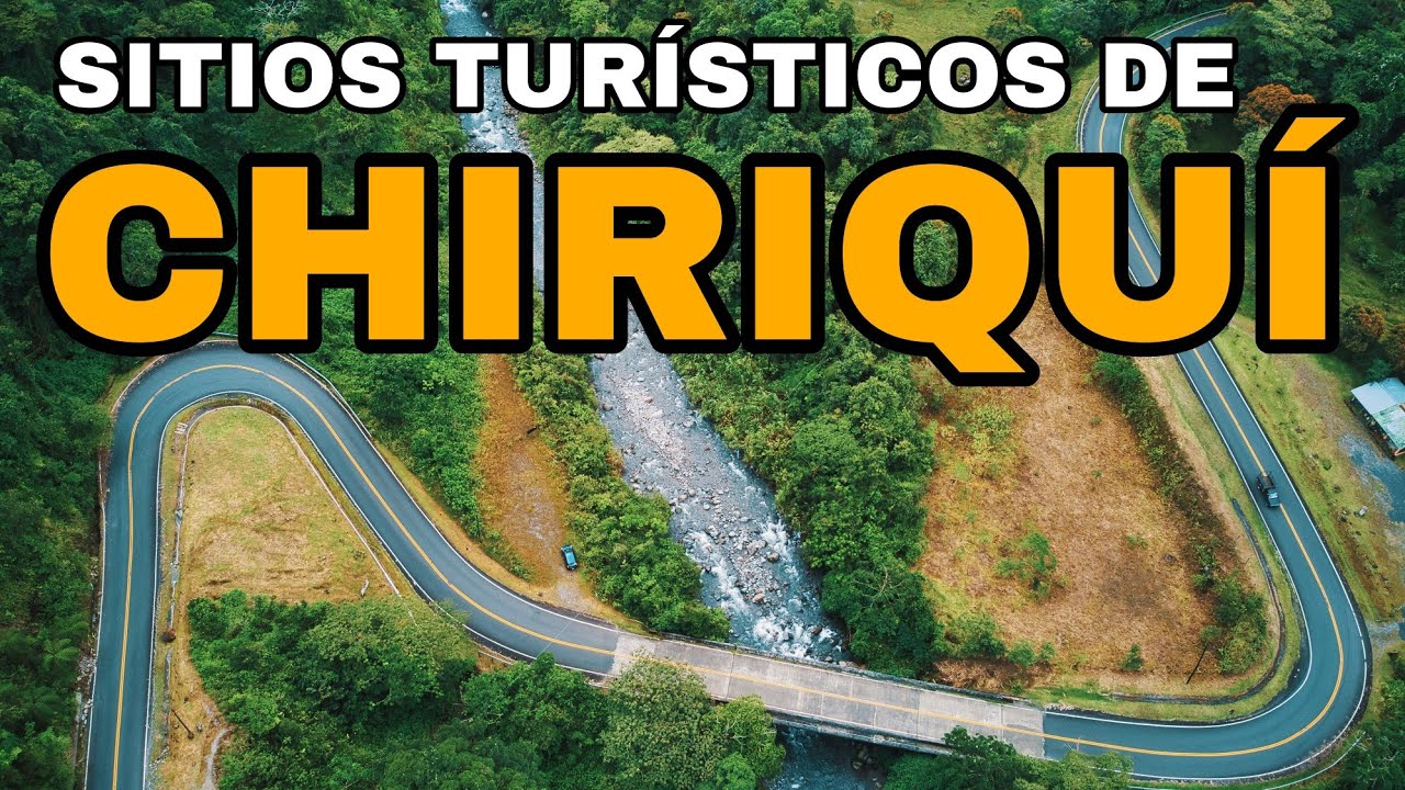 Los 25 principales SITIOS TUR&Iacute;STICOS DE CHIRIQU&Iacute;