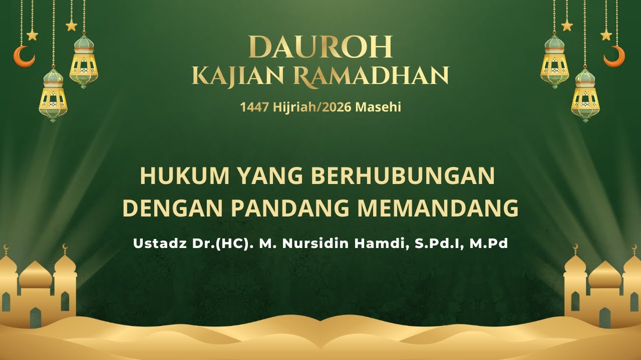 DAUROH KAJIAN RAMADHAN 1447 H - Hukum Yang Berhubungan Dengan Pandang Memandang