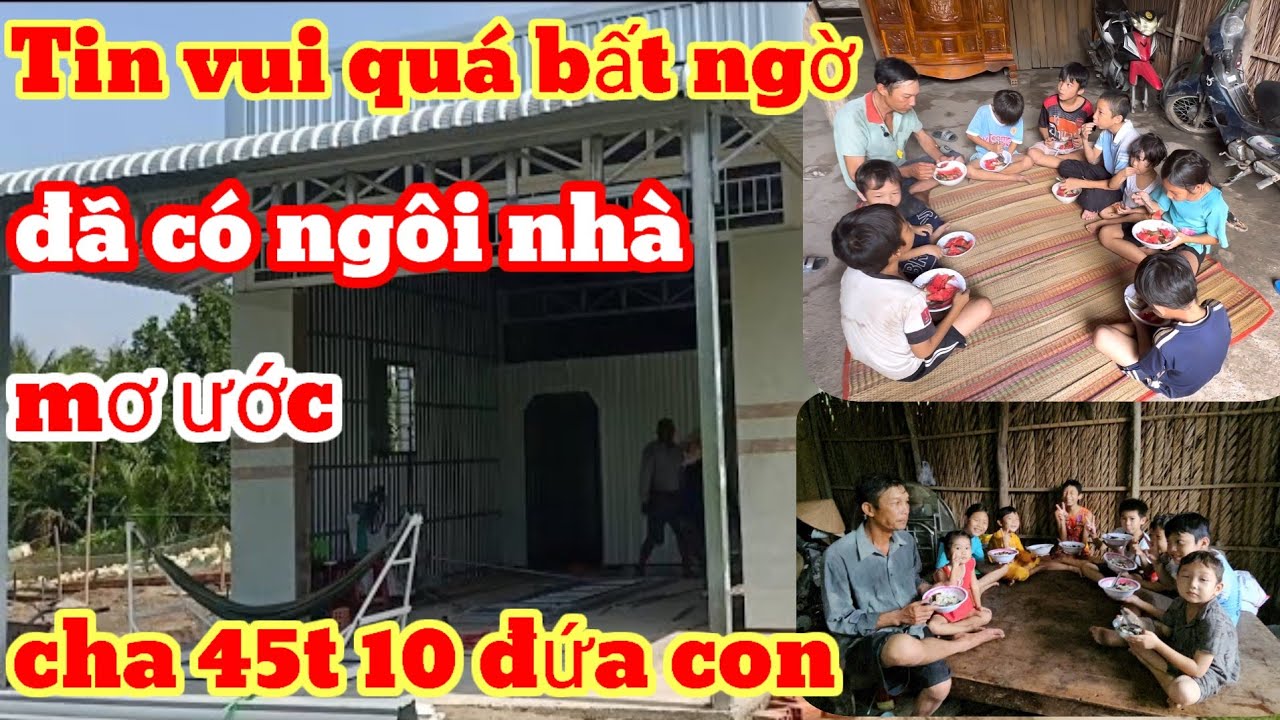 Tin vui quá bất ngờ mừng rơi nước mắt Anh Tuấn 45t tới 10 đứa con. đã có ngôi nhà mơ ước