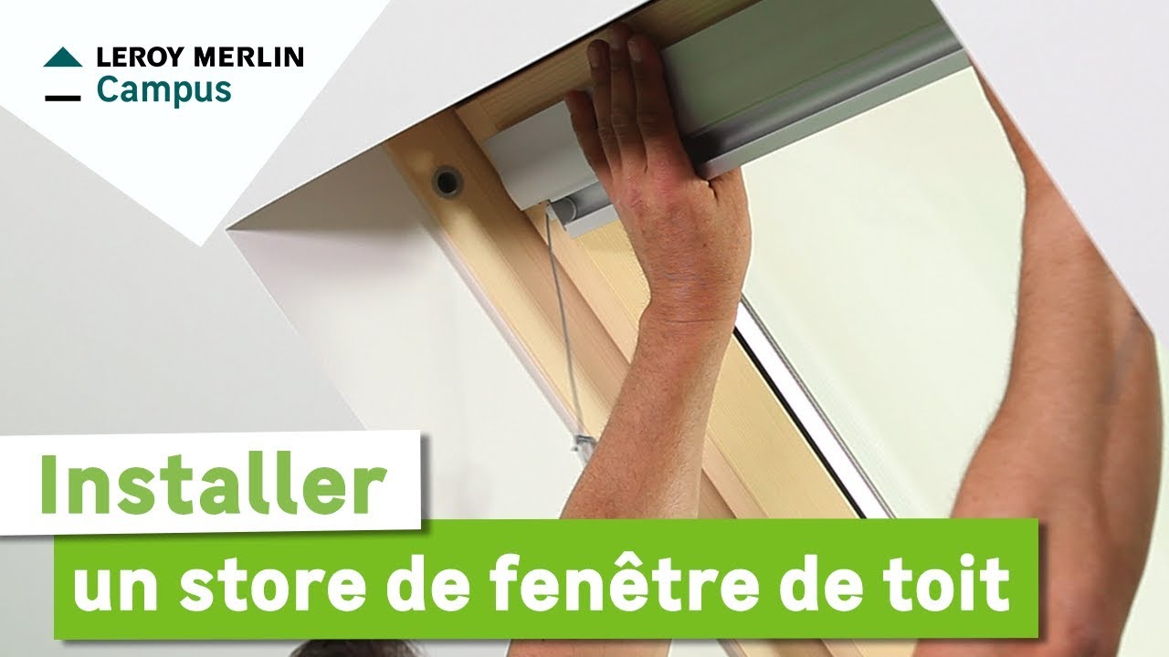 Comment installer un store de fenêtre de toit ? Leroy Merlin