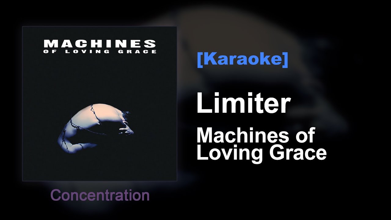 Limiter - Machines of Loving Grace [Karaoke]