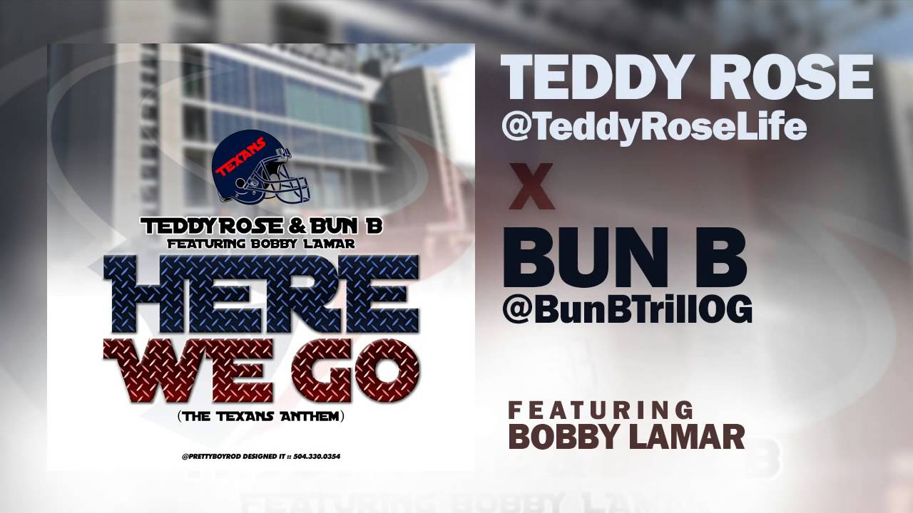 Here We Go [TEXANS ANTHEM] - Teddy Rose x Bun B ft. Bobby Lamar