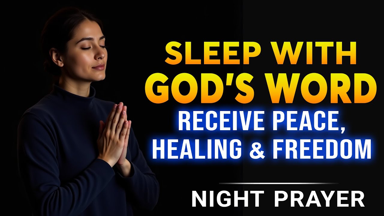 Sleep with God's Word and Receive Peace, Healing and Freedom | Blessed Night Prayers