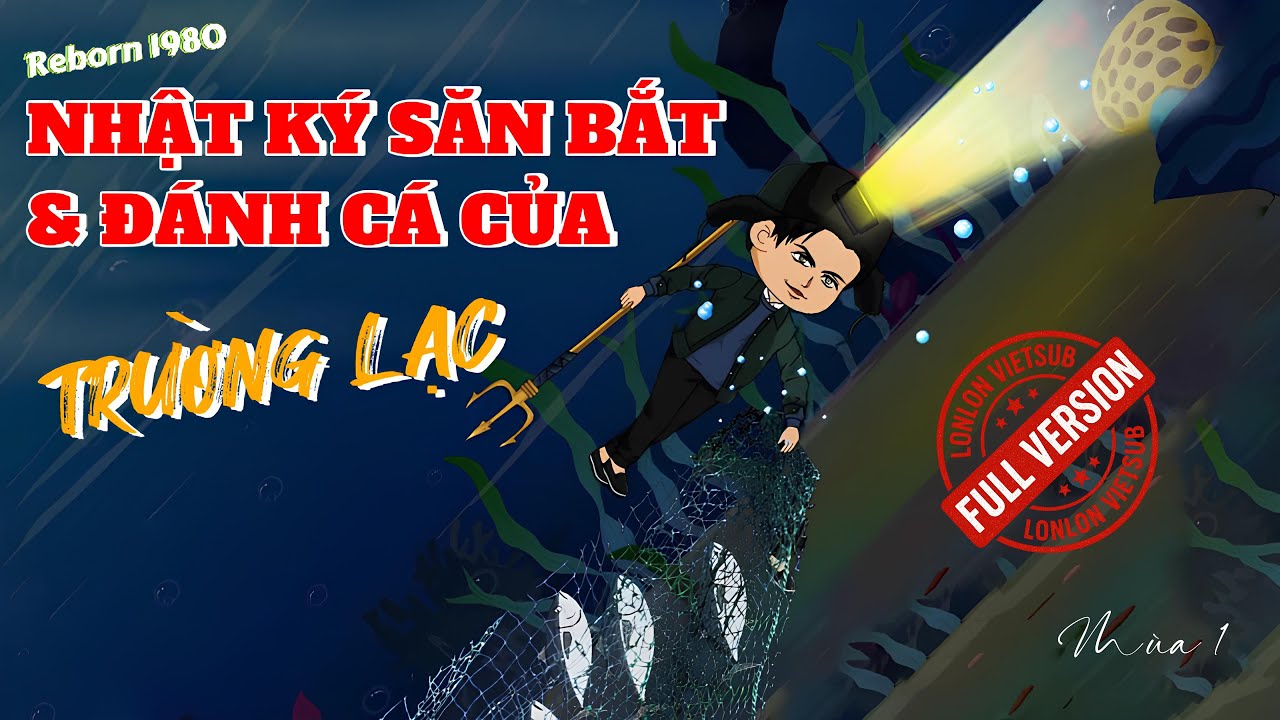 [FULL VERSION 1] Reborn 1980: Nhật Ký Săn Bắt & Đánh Cá Của Trường Lạc │ LonLon Vietsub