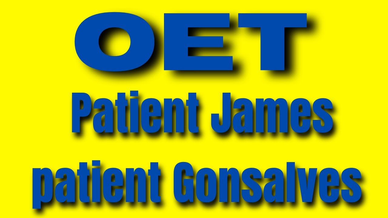 Patient James and patient gonsalves oet listening test answers