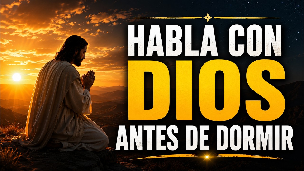 🌙 HABLA CON DIOS ESTA NOCHE 🙏✨ | ORACIÓN QUE TRAE PAZ ANTES DE DORMIR 💫