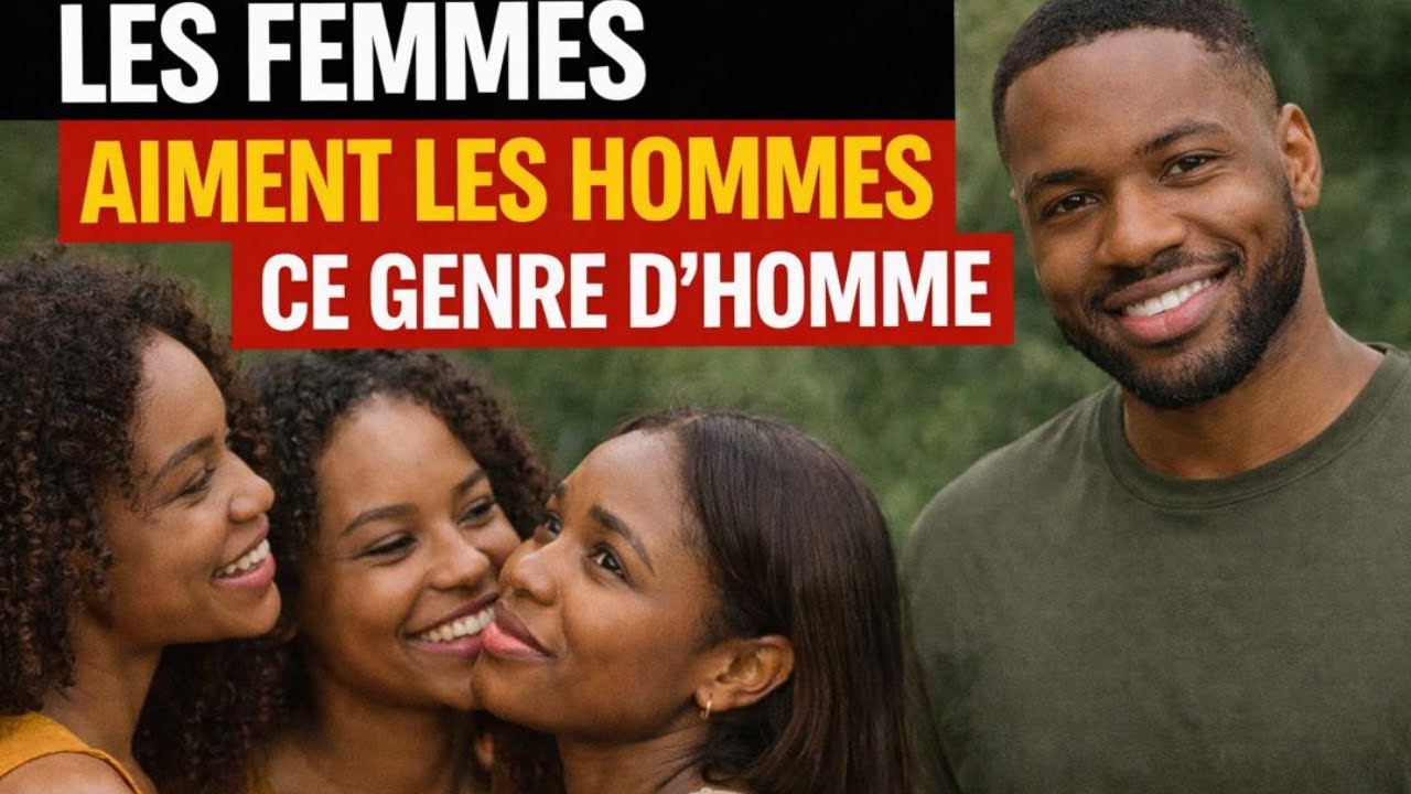 LES FEMMES AIMENT CE TYPE D’HOMME (CE N’EST PAS CELUI QUE TU CROIS )