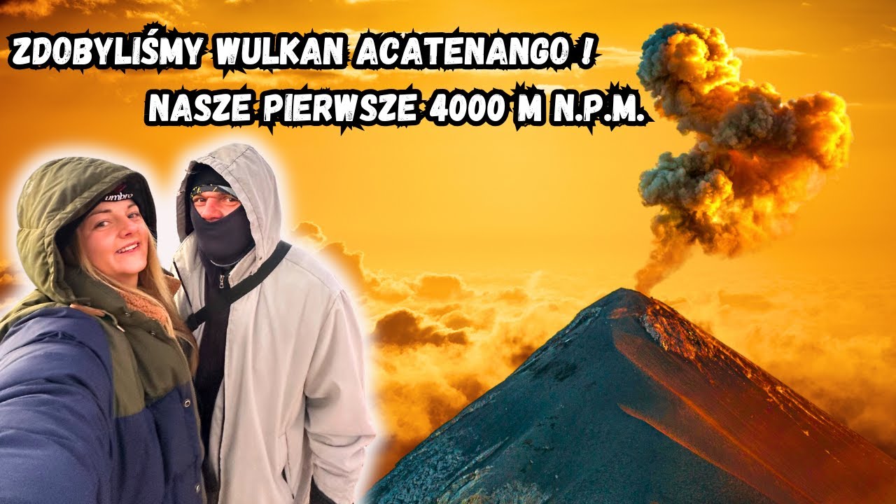 🔥 WULKAN ACATENANGO &ndash; NASZ NAJTRUDNIEJSZY TREKKING! 🏔️ | Noc na 4000 m & EPICKI Wsch&oacute;d Słońca 🌄 #64