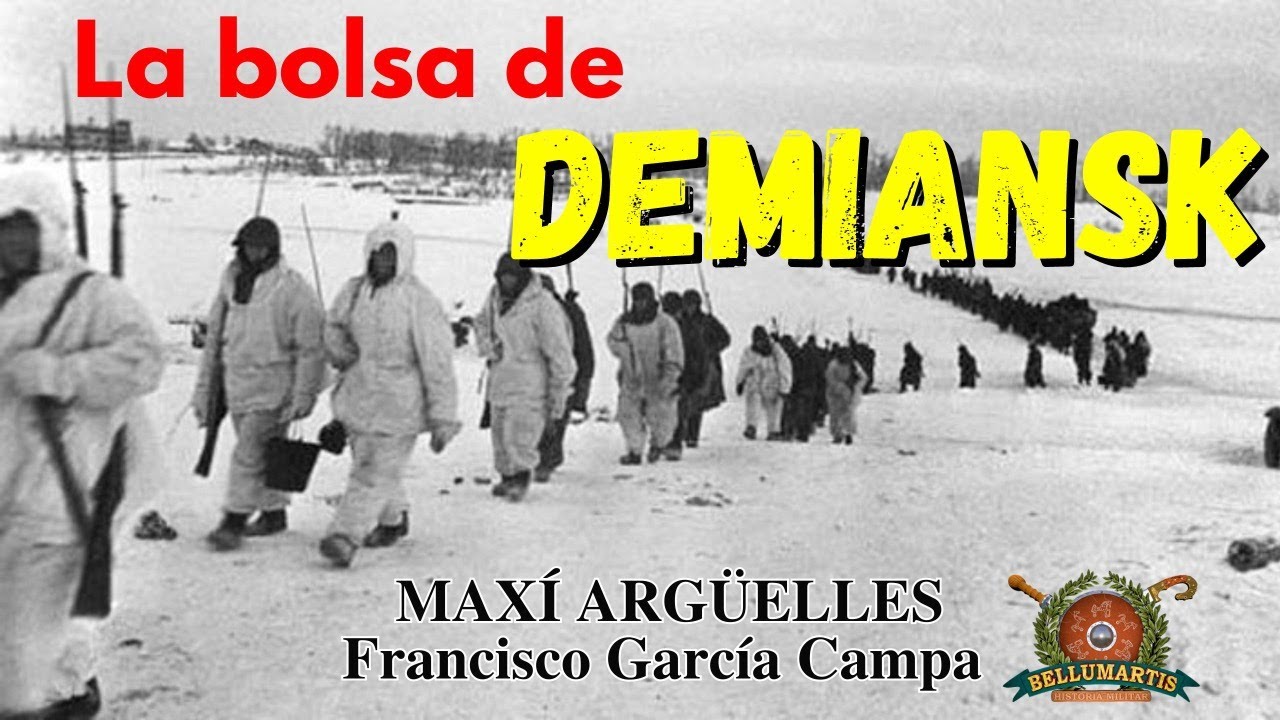 LA BOLSA DE DEMIANSK. Ofensiva de enero 1942 y ruptura alemana del cerco *Maxi Argüelles*