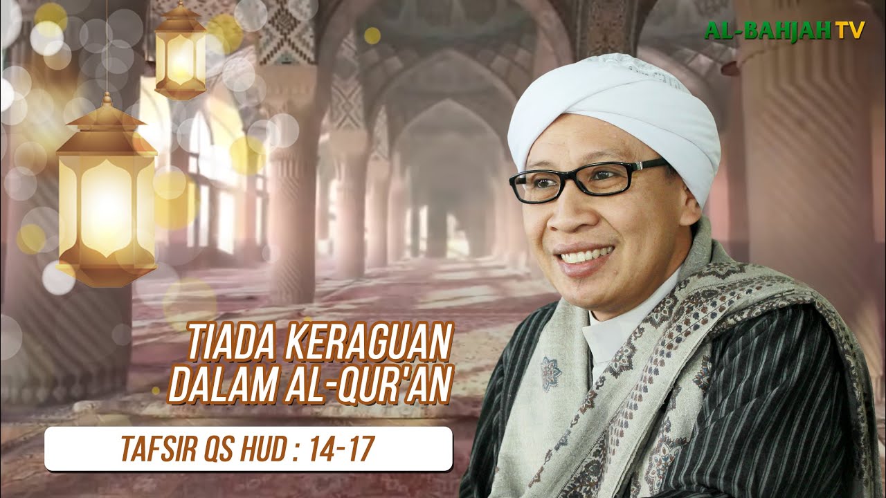 QS Hud : 14 - 17: Tiada Keraguan Dalam Al-Qur'an  | Tafsir Al-Qur'an | Buya Yahya | 10 J. Akhir 1442