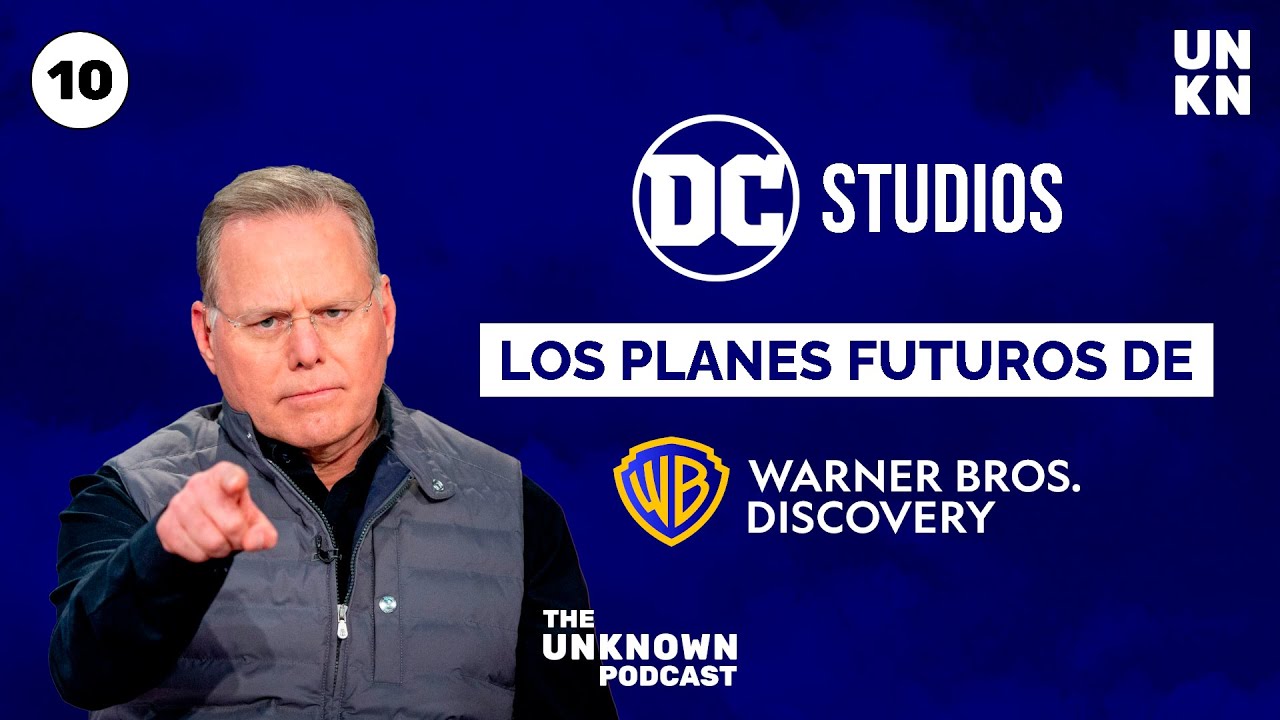 EP. #10 - DC Studios: Los Planes a Futuro de Warner Bros. Discovery | The Unknown Podcast