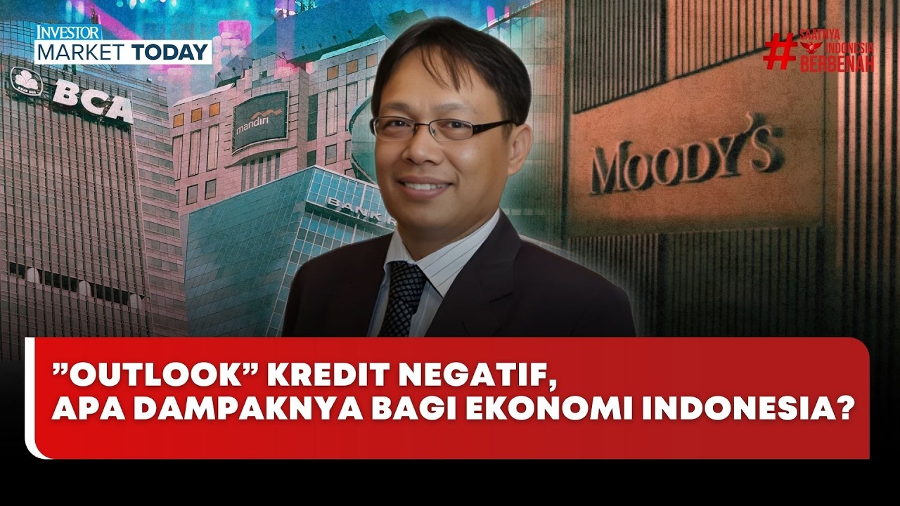 🔴 LIVE | ”Outlook” Kredit Negatif, Apa Dampaknya bagi Ekonomi Indonesia? - Investor Market Today