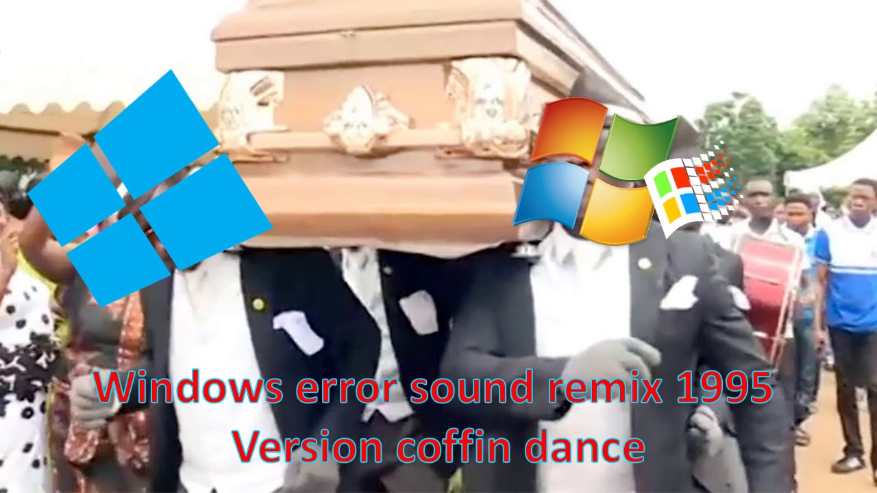 windows error sound remix 1997 version coffin dance