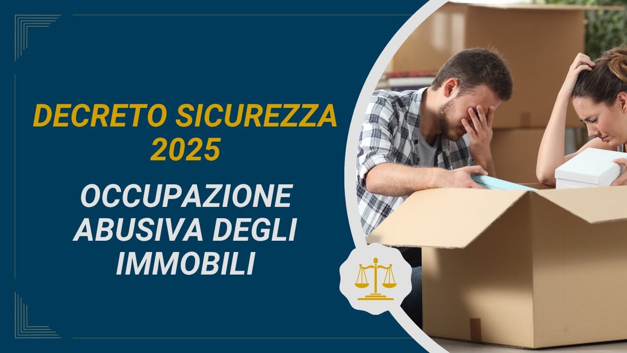 Decreto Sicurezza 2025: Occupazione Abusiva degli Immobili