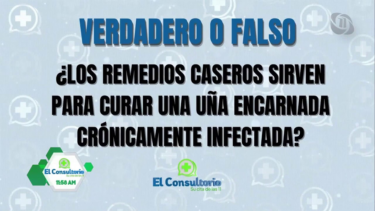 ¡En vivo! El Consultorio del 11: Uñas encarnadas. Haz tu consulta aquí