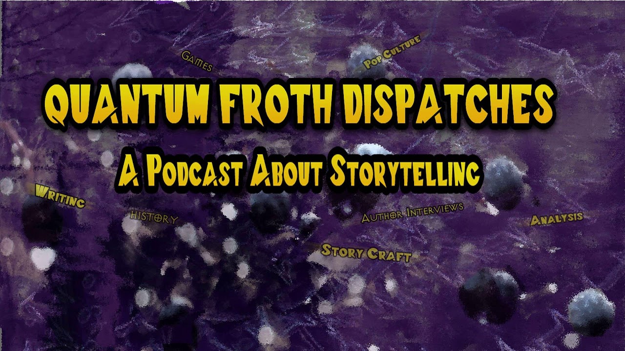 Quantum Froth Dispatches Ep 09 - An Interview with Michael J. Martinez