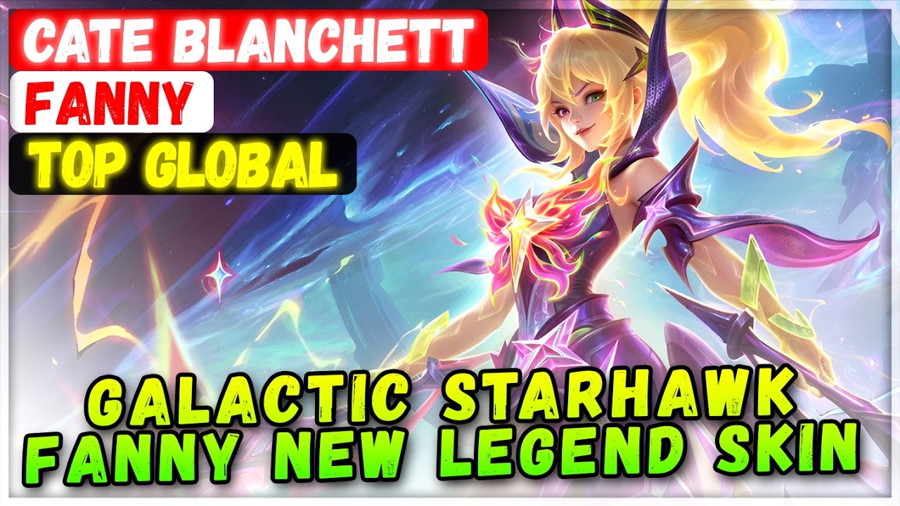 Galactic Starhawk Fanny New Legend Skin Gameplay [ Top Global Fanny ] Cate Blanchett Mobile Legends