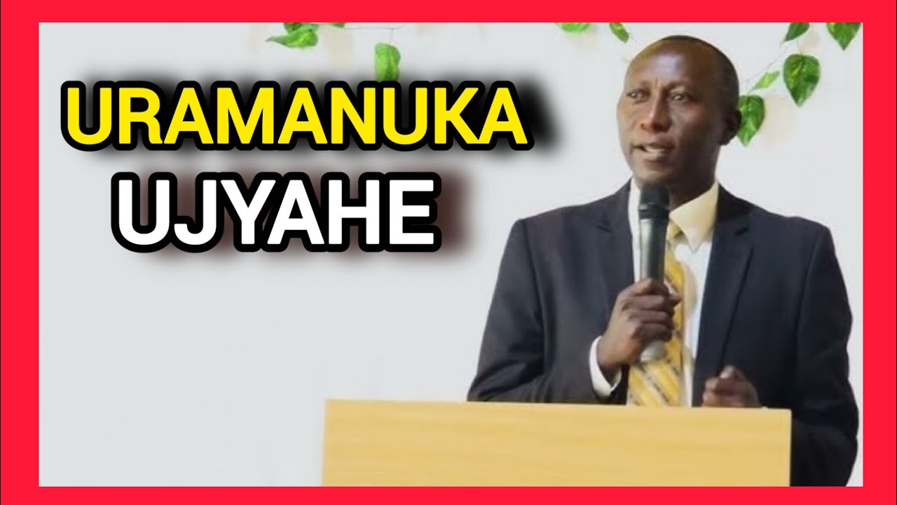 URAMANUKA UJYAHE by Rushenyi Patrice 