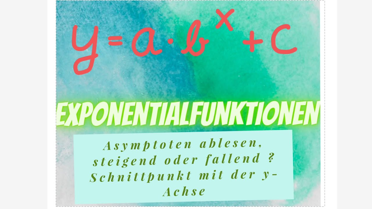 Exponentialfunktionen Teil 2, 3 wichtige Eigenschaften sofort ablesen