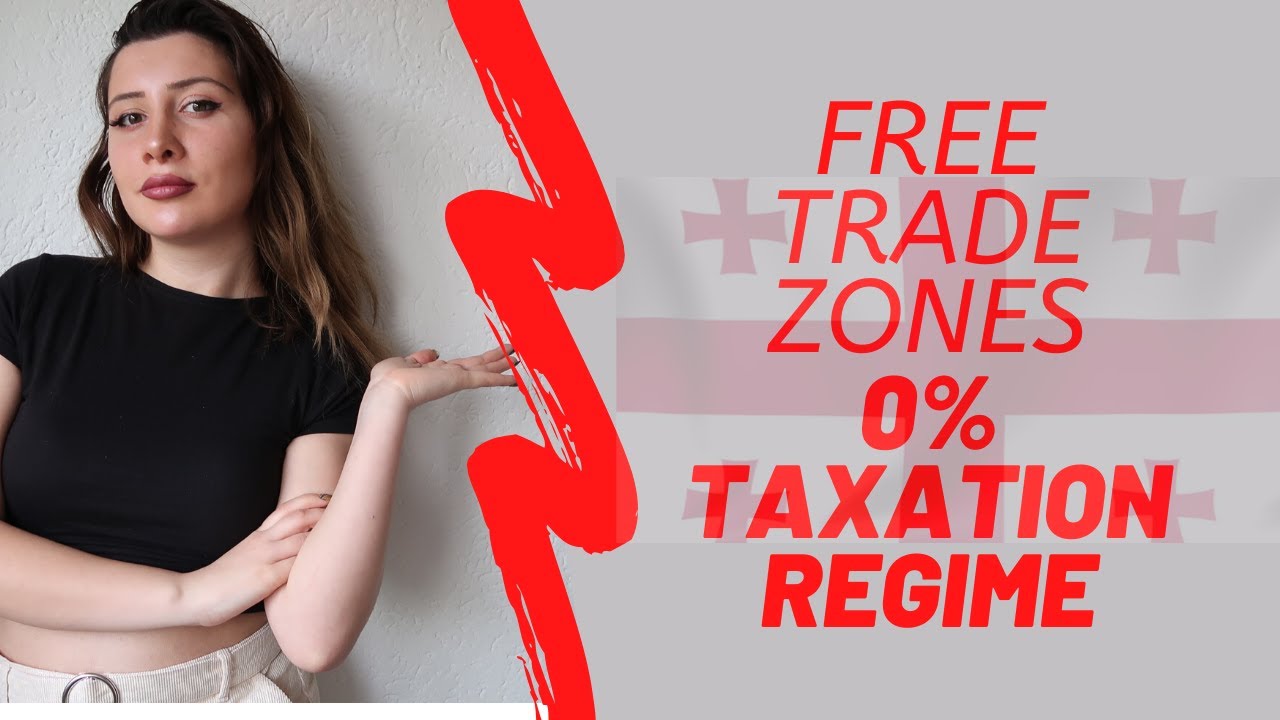 Tax Free Zone for any type of Business - Free Trade Zones in Georgia