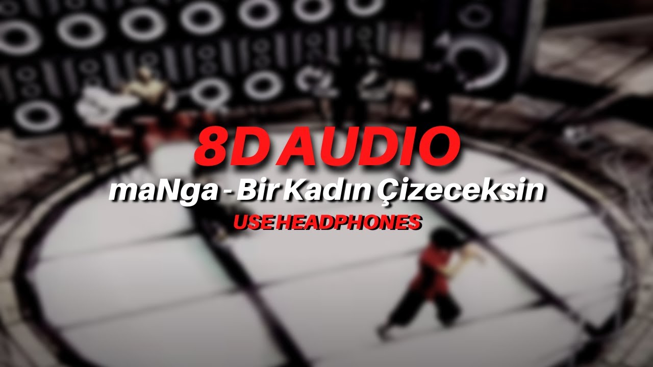 maNga - Bir Kadın Çizeceksin (8D AUDIO)