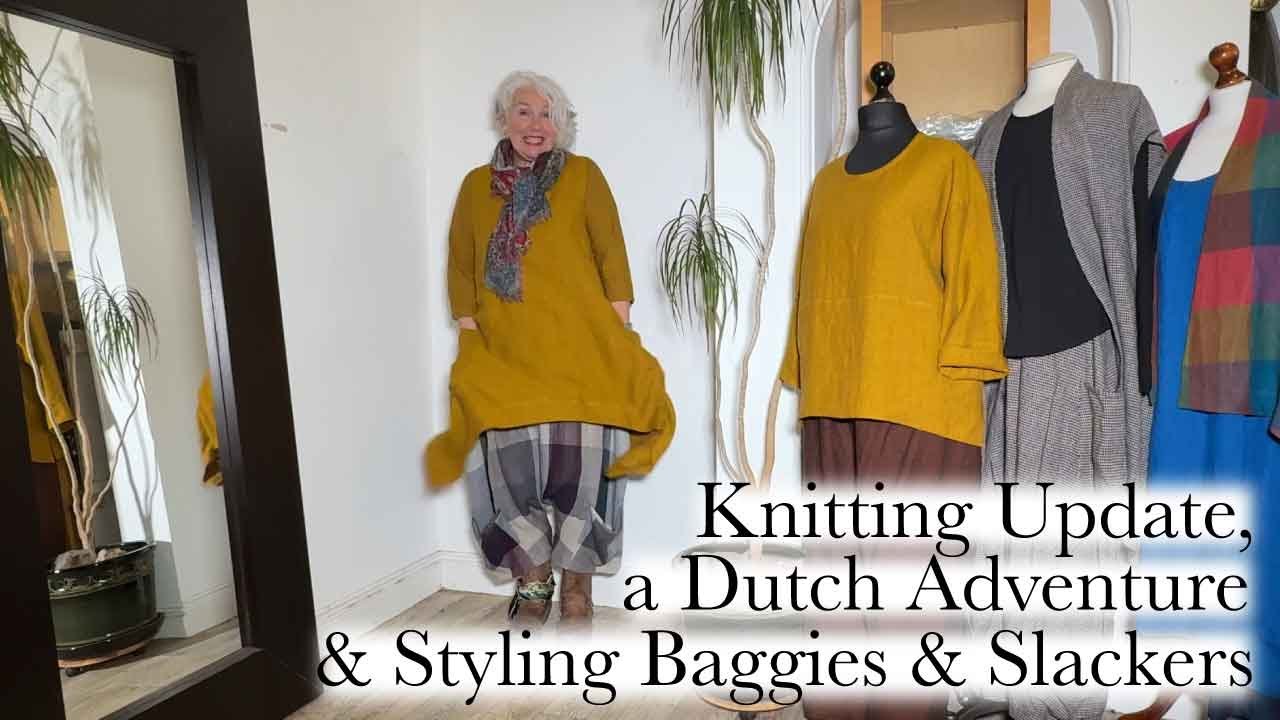 Ep 126 - Knitting Update, a Dutch Adventure & Styling Baggies & Slackers