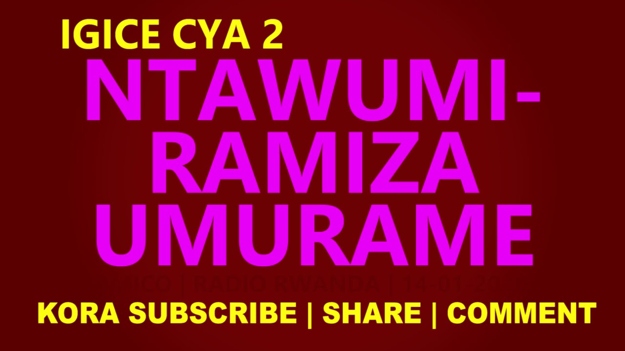 Ntawumiramiza Umurame | Igice cya 2