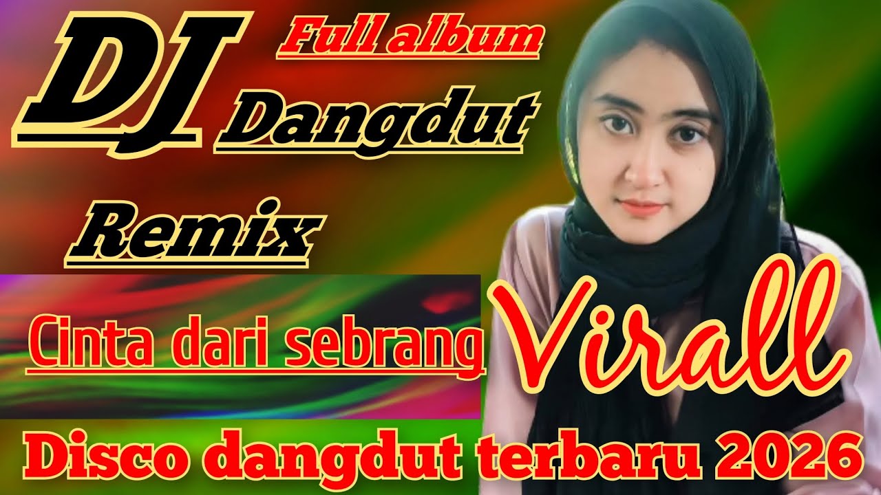CINTA DARI SEBRANG FULL ALBUM - DJ DANGDUT REMIX TERBAIK SEPANG MASA - DISCO DANGDUT TERBARU 2026 