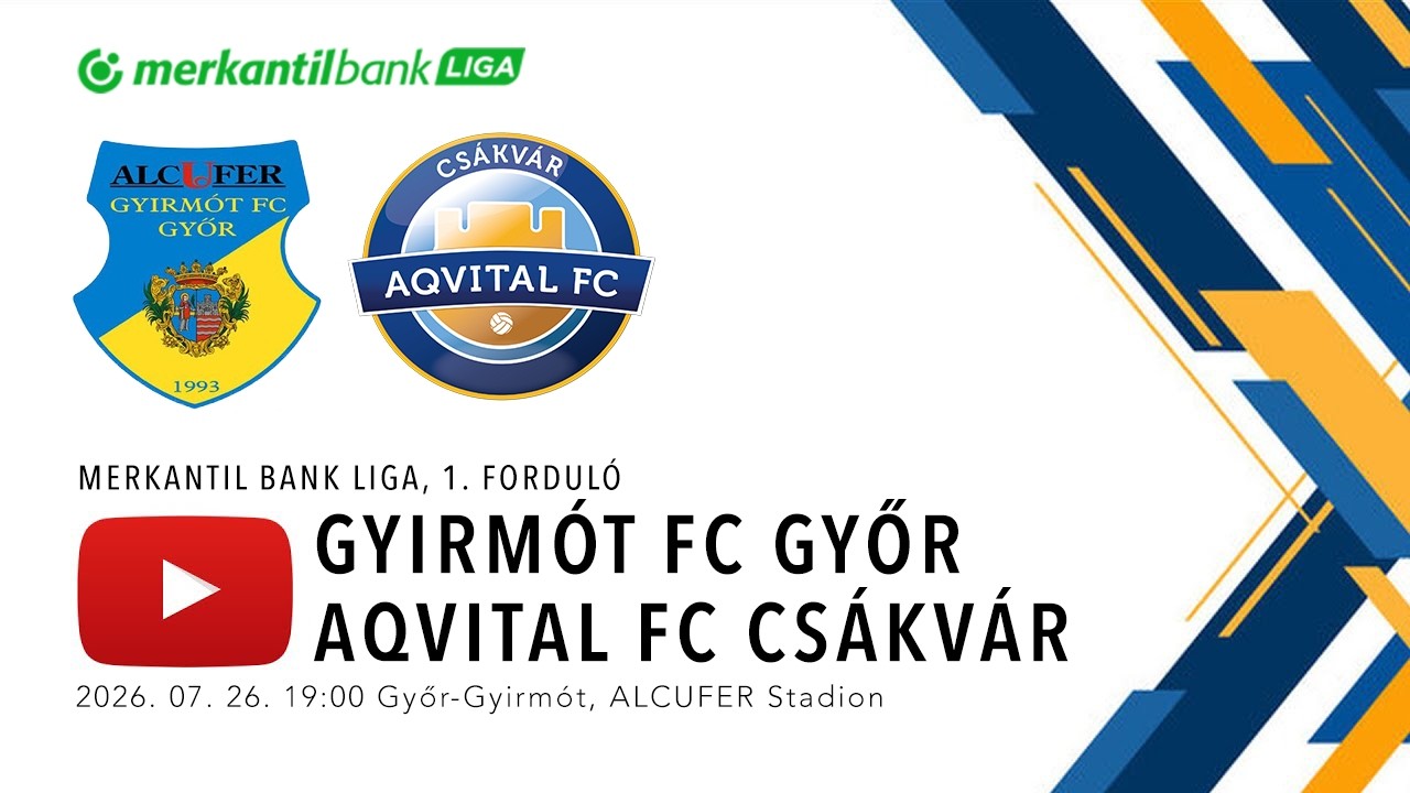 Gyirm&oacute;t FC Győr - Aqvital FC Cs&aacute;kv&aacute;r | Merkantil Bank Liga | &Eacute;lő k&ouml;zvet&iacute;t&eacute;s