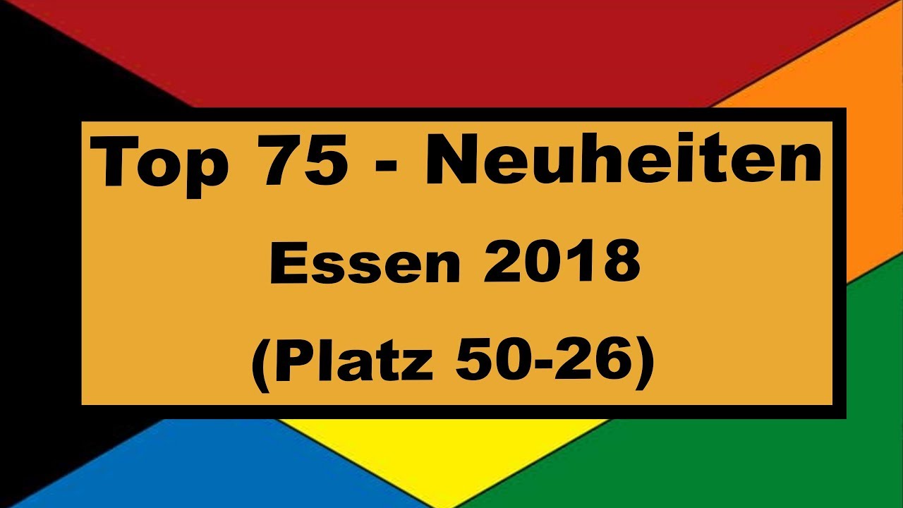 Top 75 Neuheiten der Spiel in Essen 2018 - Teil 2