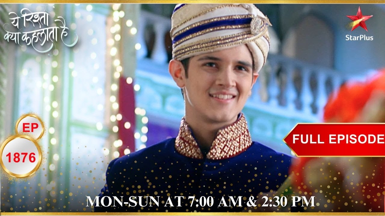 Naksh is in love! | Full Episode:1876 | Yeh Rishta Kya Kehlata Hai