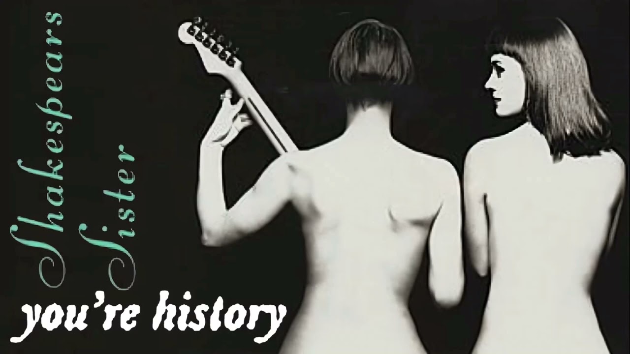 Shakespeares Sister - You’re History