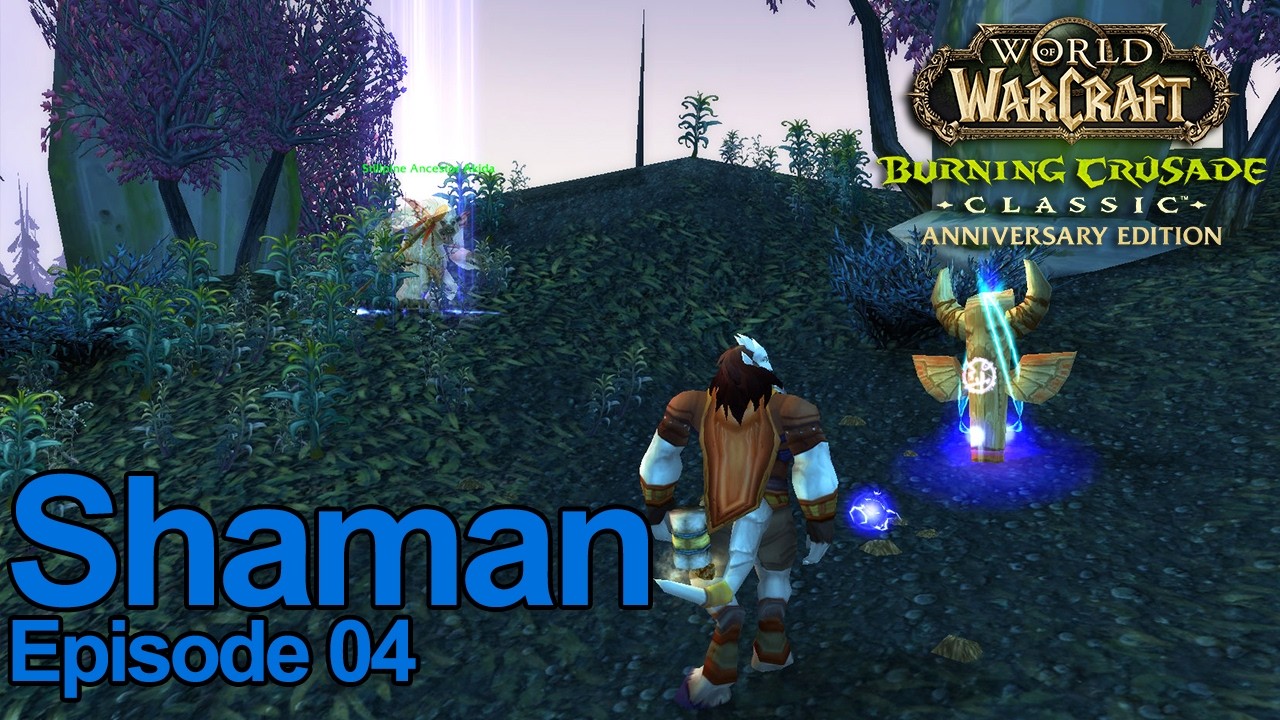 World of Warcraft - The Burning Crusade Anniversary Edition - Shaman Class - Ep 4