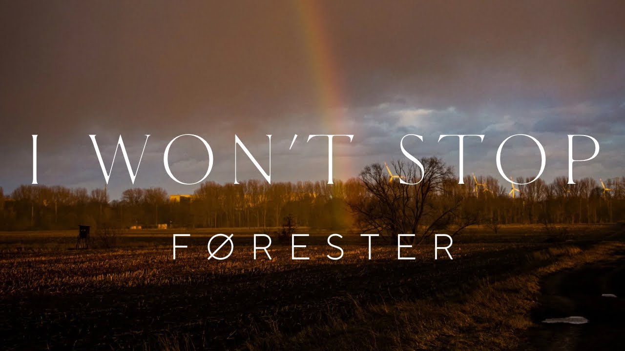 FØRESTER - I won’t stop