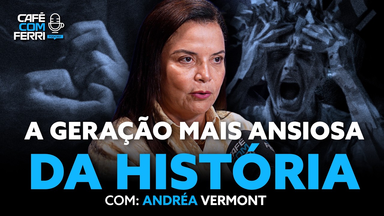 A CRISE DA SAÚDE MENTAL NA ERA DIGITAL - Andréa Vermon | Podcast Café com Ferri #92