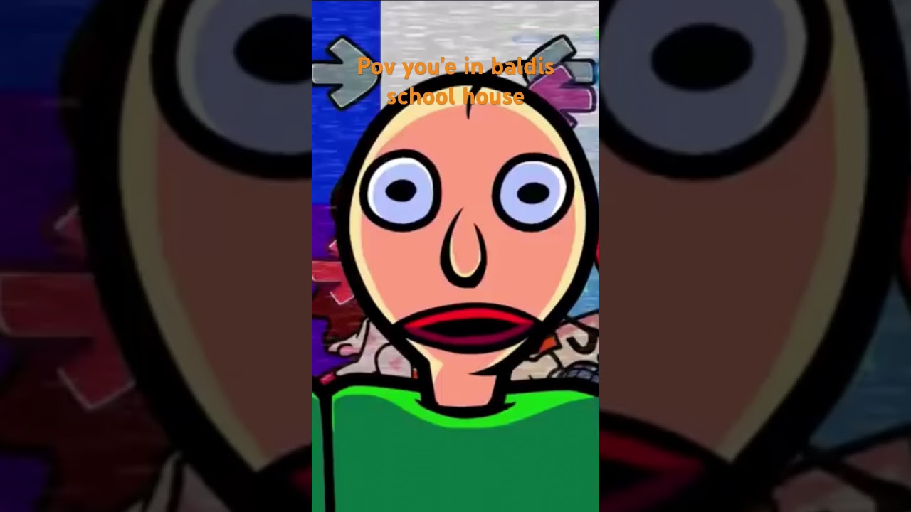 Pov.You're in Baldis school house￼ #funny #meme #playitnow