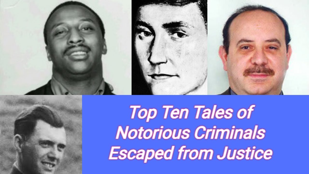Top Ten Tales of Notorious Criminals Escaped from Justice  #Justice #crime