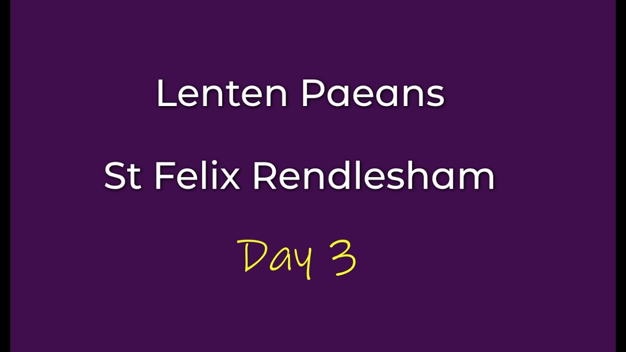 Lenten Paeans - Day 3