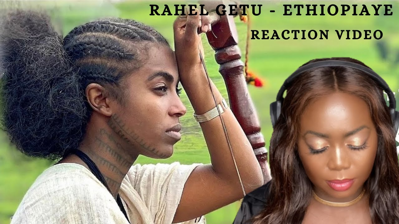Rahel Getu - Ethiopiaye | Reaction Video