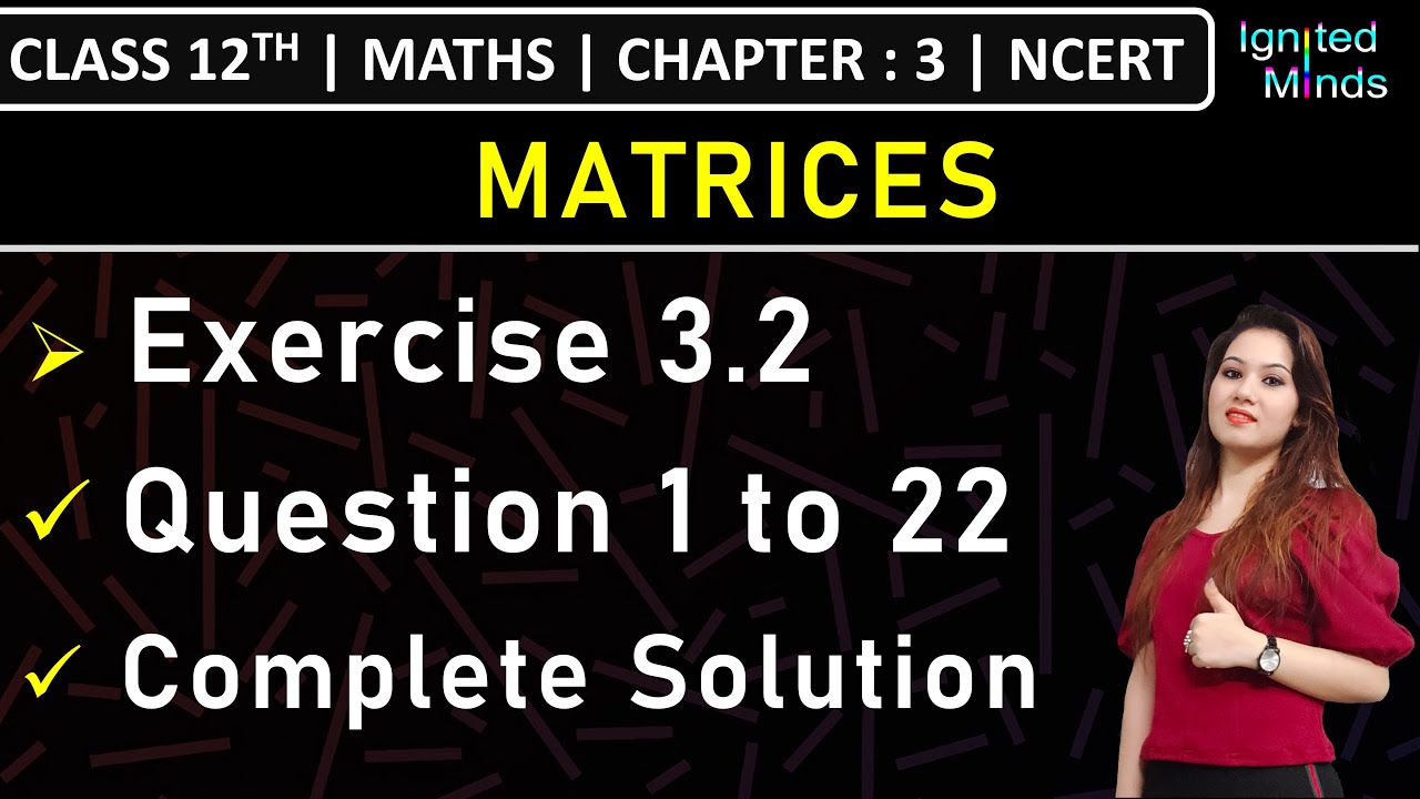 Class 12th Maths | Exercise 3.2 (Q1 to Q22) | Chapter 3: Matrices | NCERT