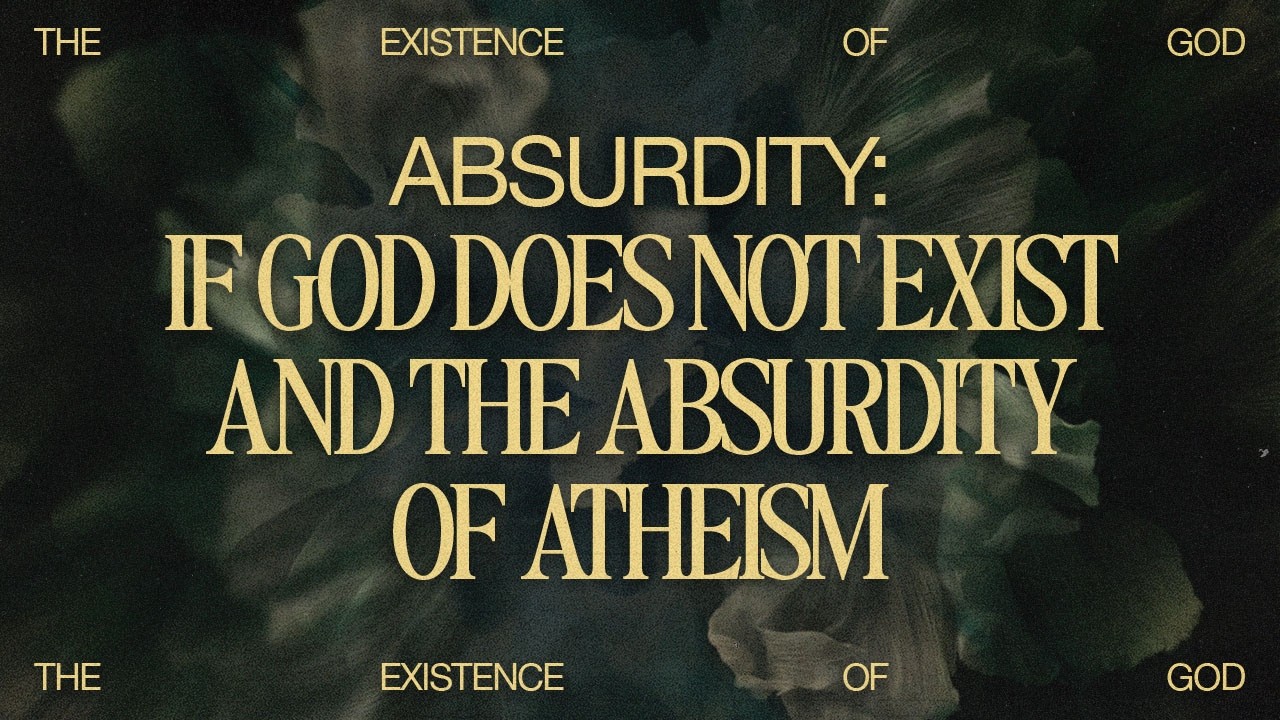 The Existence of God: Absurdity: If God Does Not Exist - Full Service