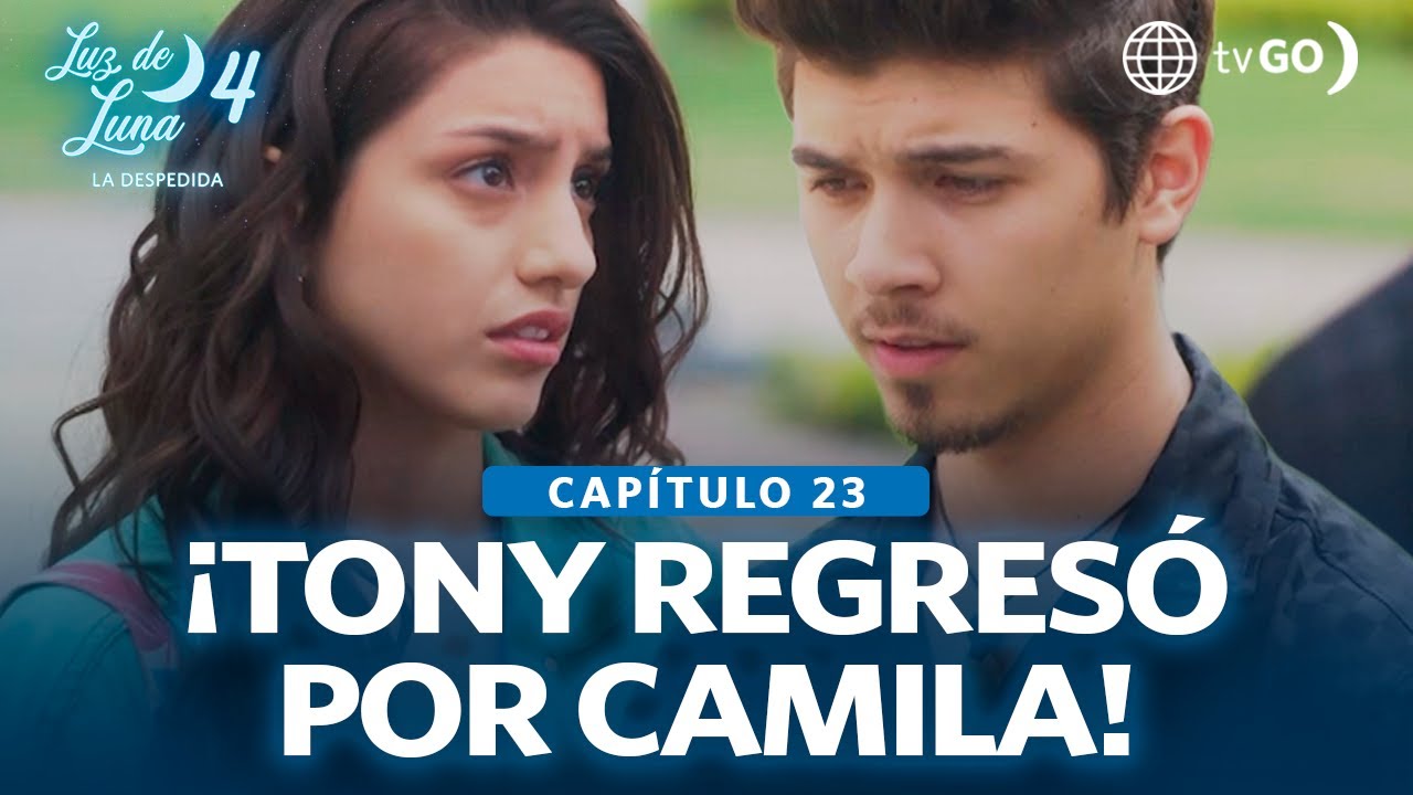 Luz de Luna 4: Tony busca a Camila pero no le cuenta toda la verdad (Capítulo n° 23)