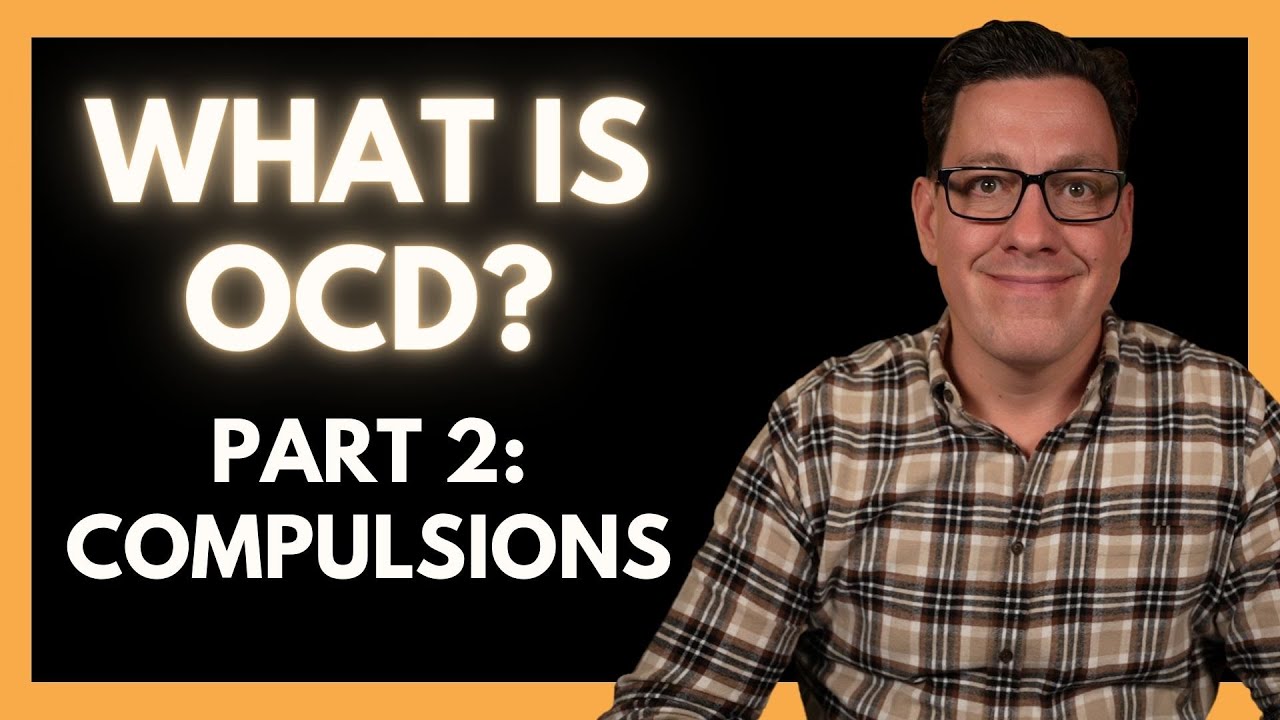 What is OCD Part 2 Compulsions